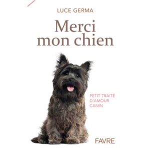 Merci mon chien - Petit traité d'amour canin